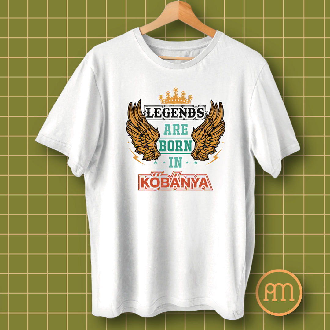 Legends are born in Kőbánya - póló
