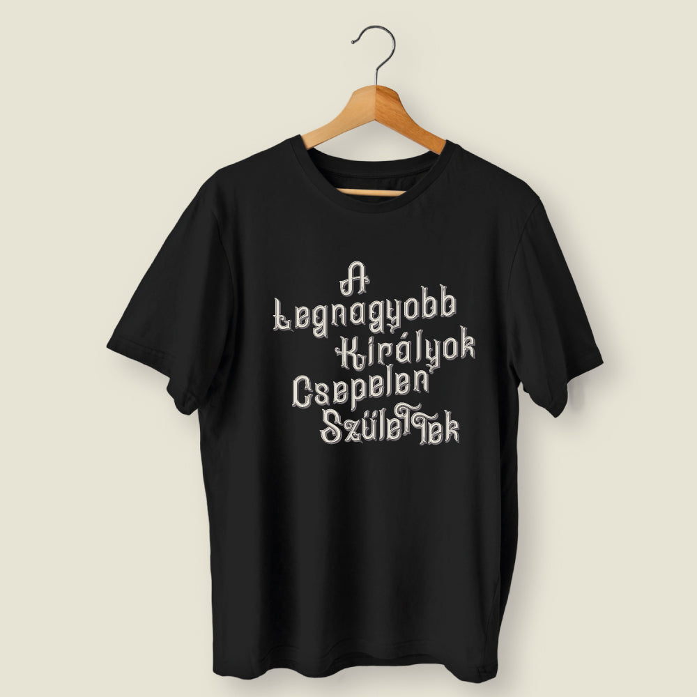 A legnagyobb királyok Csepelen születtek - póló