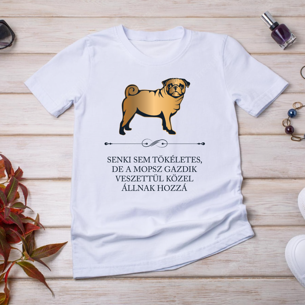 Tökéletes Mopsz gazdik - kutyás póló