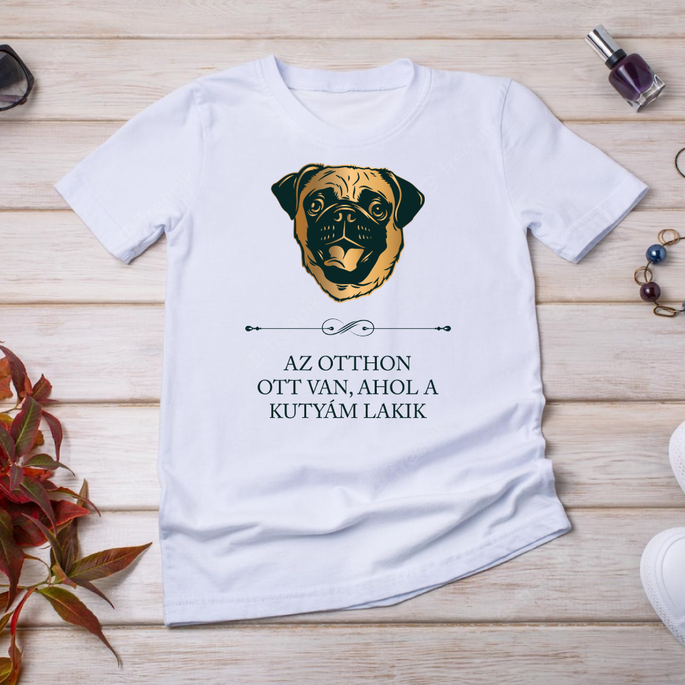 Mopsz - Az otthon ott van, ahol a kutyám lakik - póló