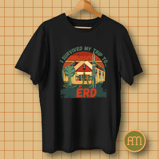 I survived my trip to Érd - póló