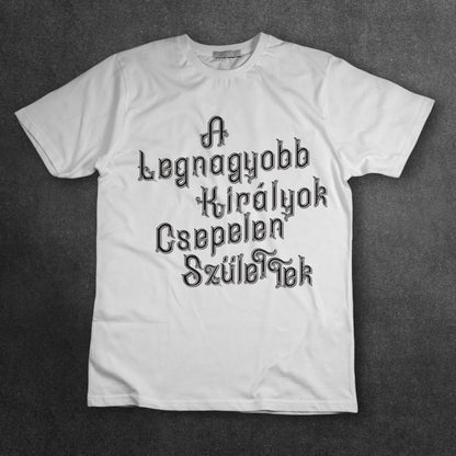 A legnagyobb királyok Csepelen születtek - póló