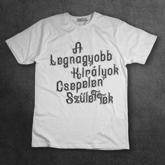 A legnagyobb királyok Csepelen születtek - póló