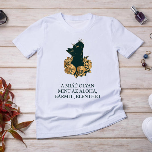 A miáú olyan mint az aloha - macskás idézetes póló