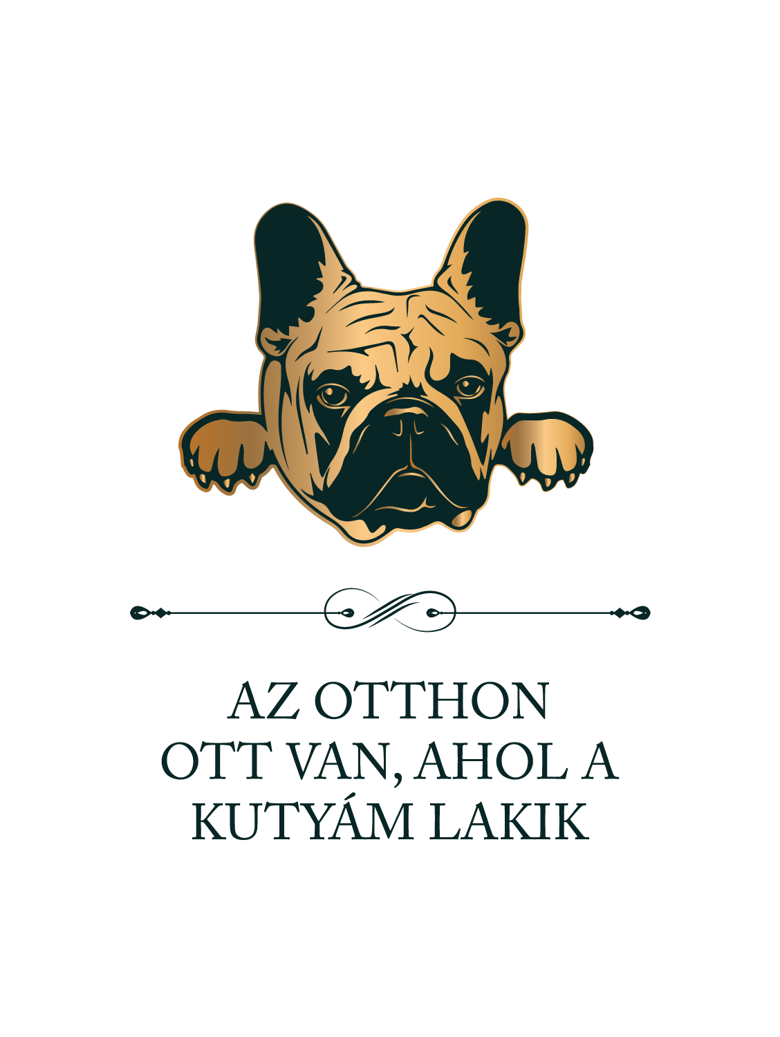 Francia Bulldog - Az otthon ott van, ahol a kutyám lakik - póló