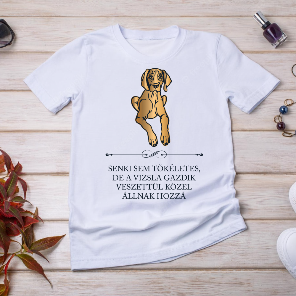 Tökéletes Vizsla gazdik - kutyás póló
