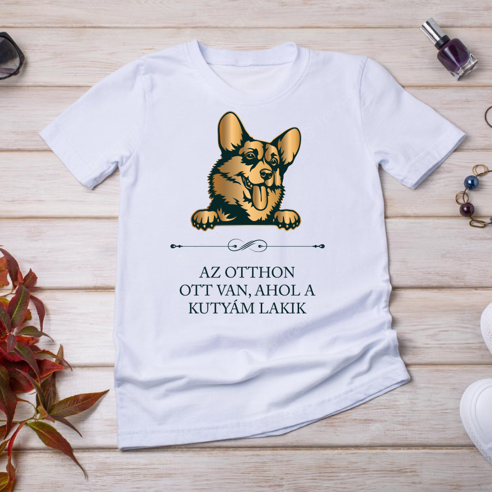 Welsh Corgi - Az otthon ott van, ahol a kutyám lakik - póló